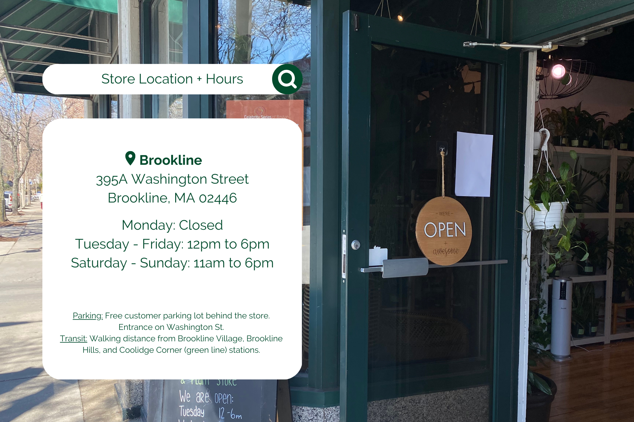 Uvida Shop's Sore Locations and Hours. The Brookline storefront is located at 395A Washington Street, Brookline, MA 02446. The store is closed on Mondays, open from 12pm to 6pm on Tuesdays through Fridays, and open from 11am to 6pm on Saturdays and Sundays. There is a free customer parking lot behind the store, entrance on Washington Street. The store is also walking distance from the Brookline Village, Brookline Hills, and Coolidge Corner stations on the green line.